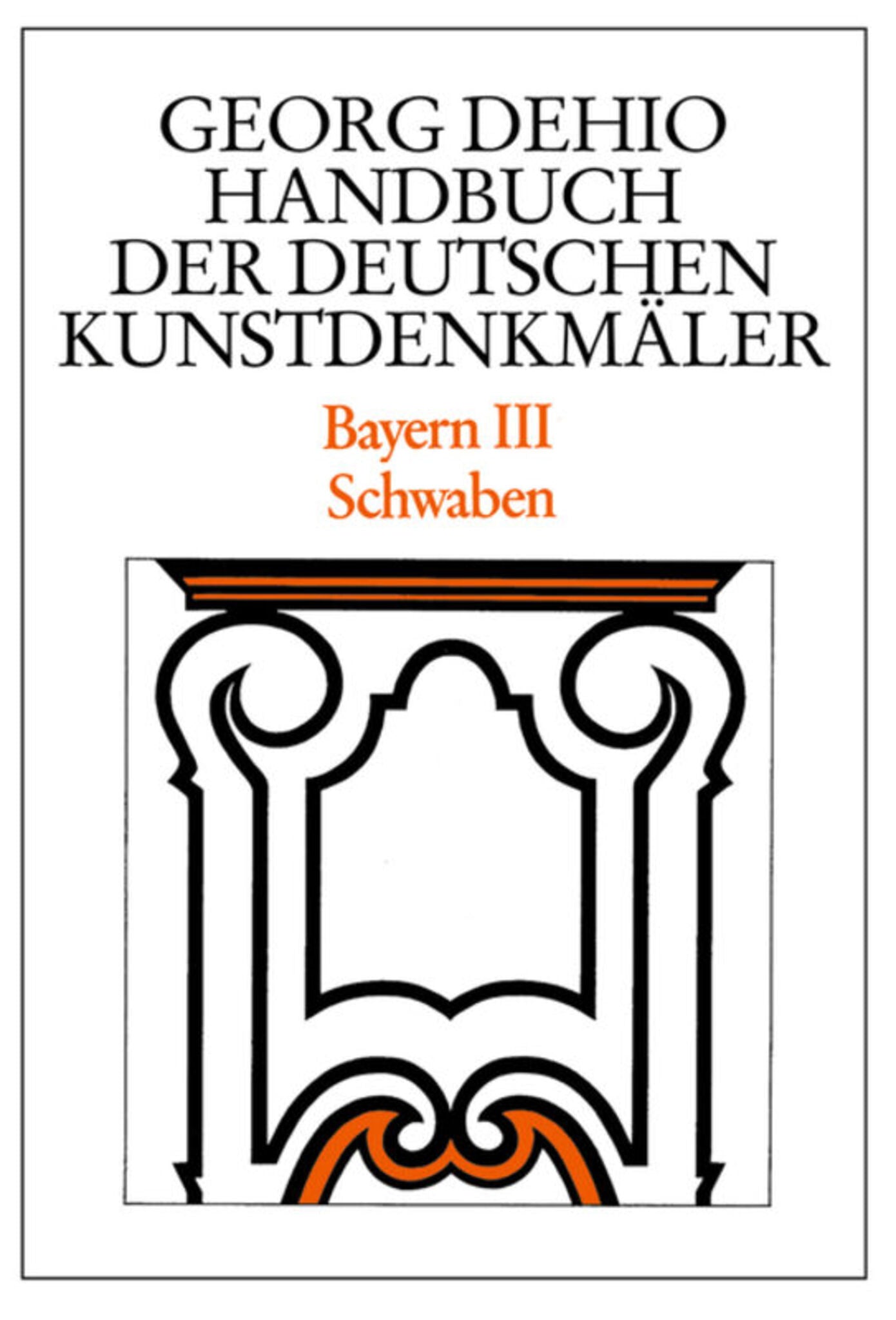 Dehio - Handbuch der deutschen Kunstdenkmäler / Bayern Bd. 3