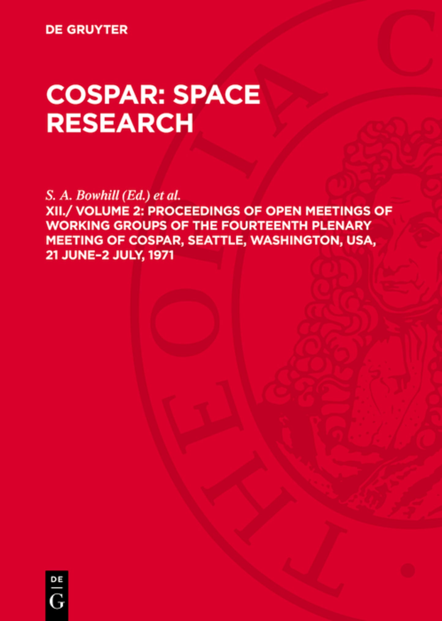 Proceedings of Open Meetings of Working Groups of the Fourteenth Plenary Meeting of COSPAR, Seattle, Washington, USA, 21 June–2 July, 1971