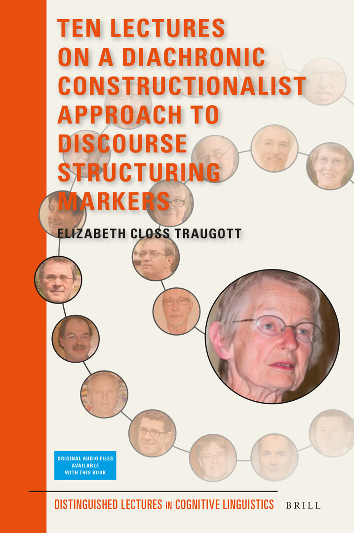 Cover image for Ten Lectures on a Diachronic Constructionalist Approach to Discourse Structuring Markers ISBN 9789004506909
