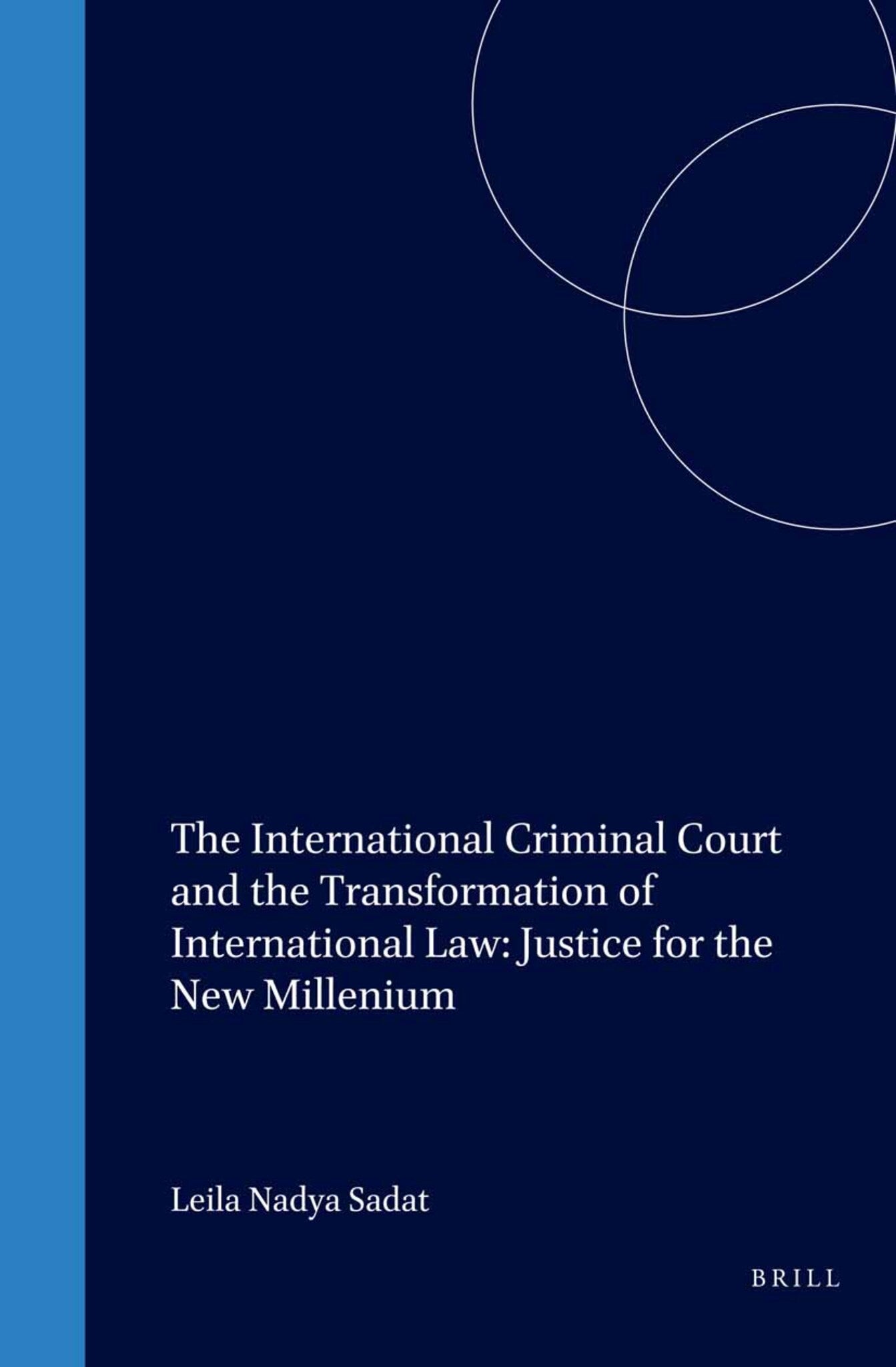 The International Criminal Court and the Transformation of International Law: Justice for the New Millenium