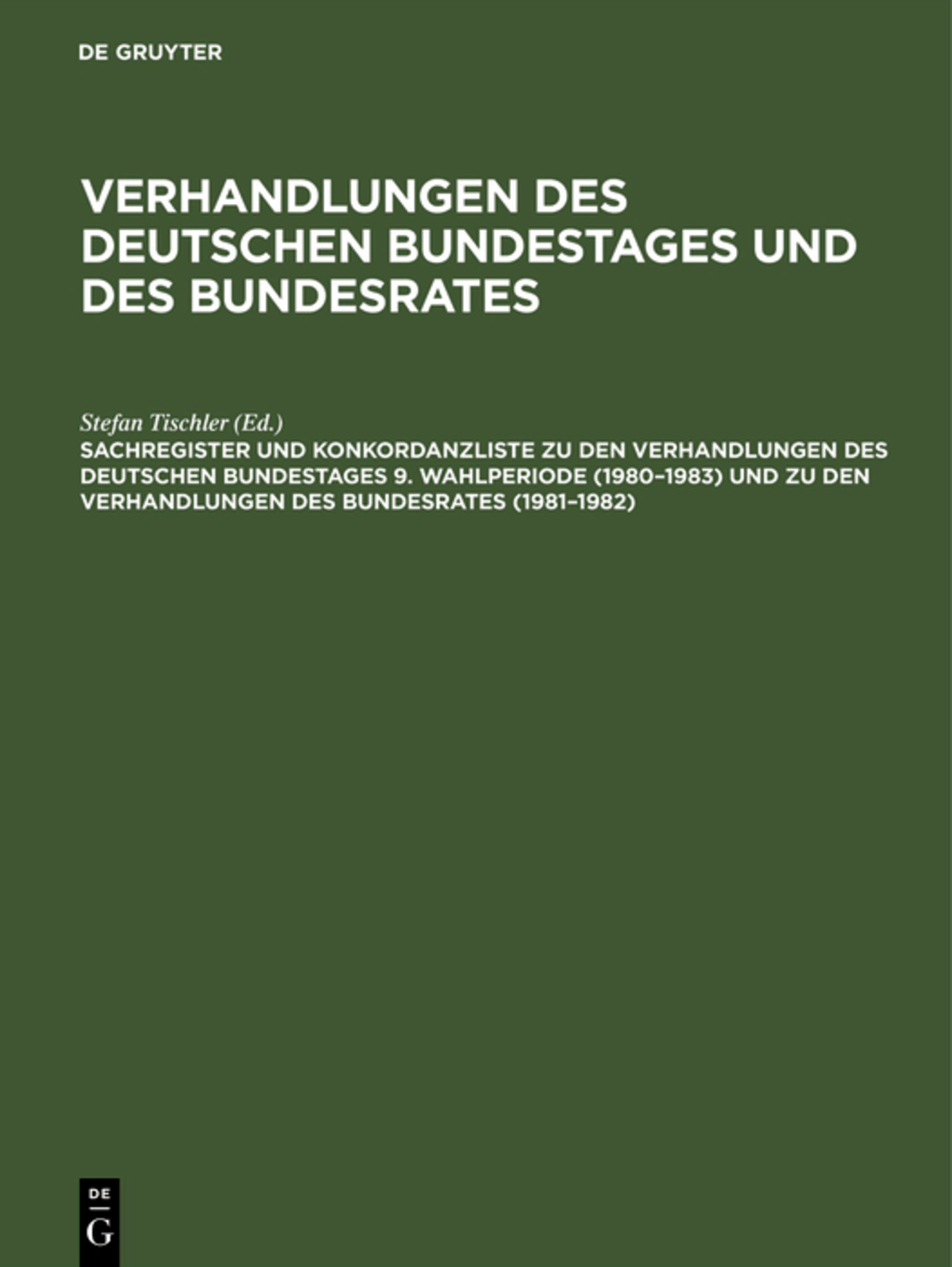 Sachregister und Konkordanzliste zu den Verhandlungen des Deutschen Bundestages 9. Wahlperiode (1980–1983) und zu den Verhandlungen des Bundesrates (1981–1982)