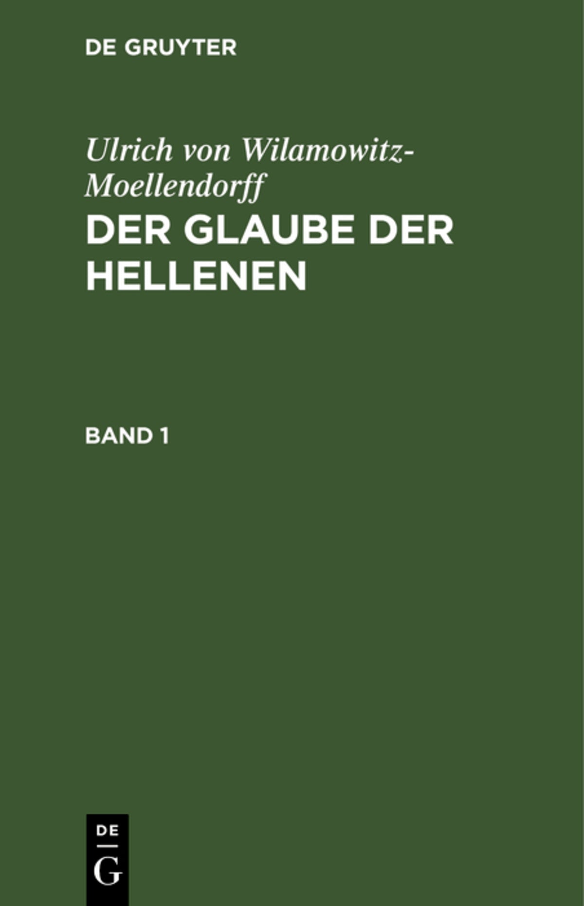Cover image for Ulrich von Wilamowitz-Moellendorff: Der Glaube der Hellenen. Band 1 ISBN 9783112533772