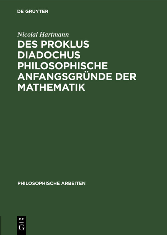 Des Proklus Diadochus philosophische Anfangsgründe der Mathematik
