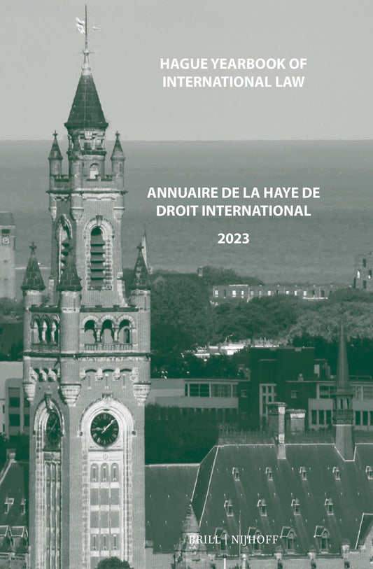 Hague Yearbook of International Law / Annuaire de La Haye de droit international, Vol. 36 (2023)