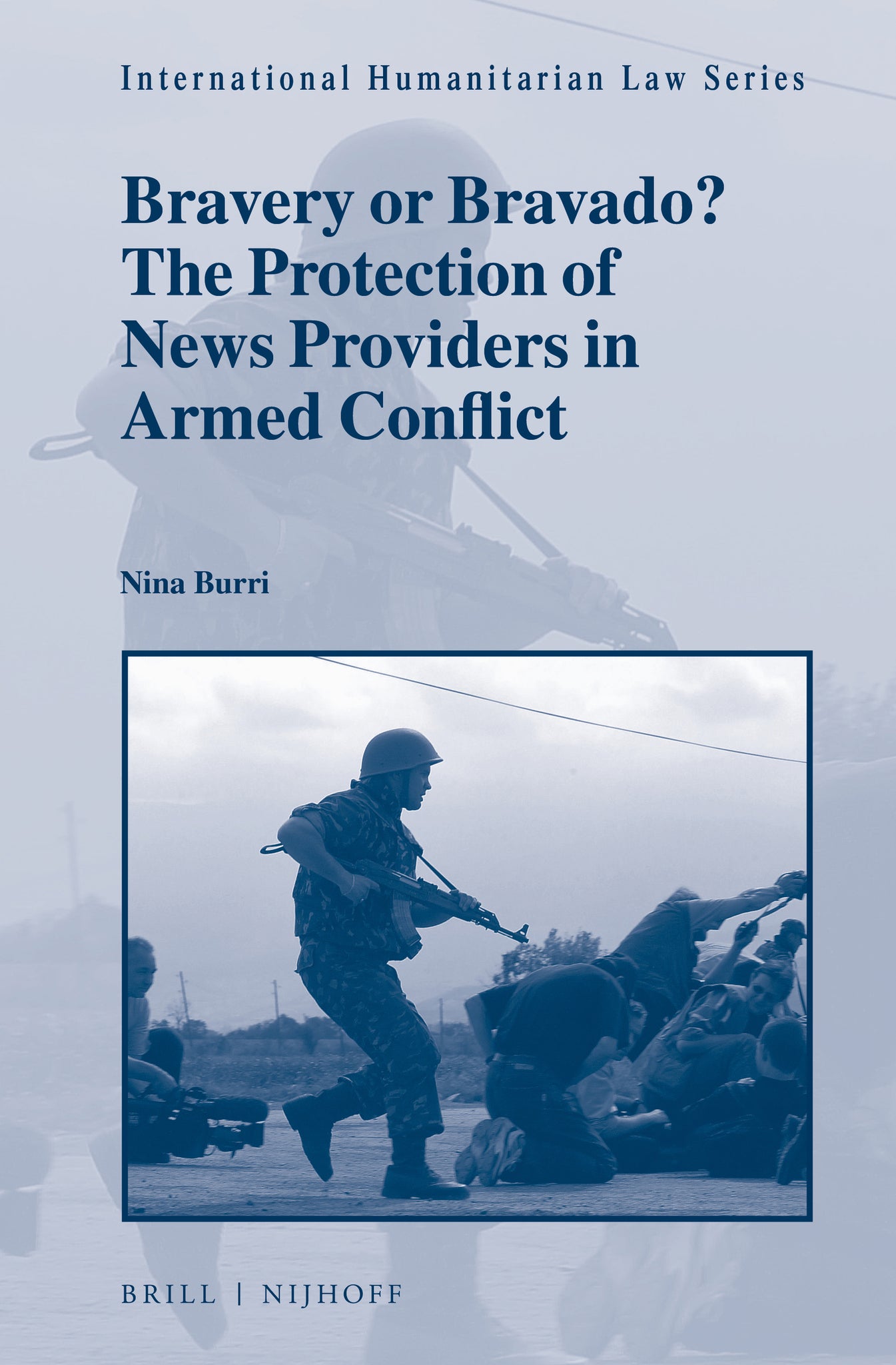 Bravery or Bravado? The Protection of News Providers in Armed Conflict