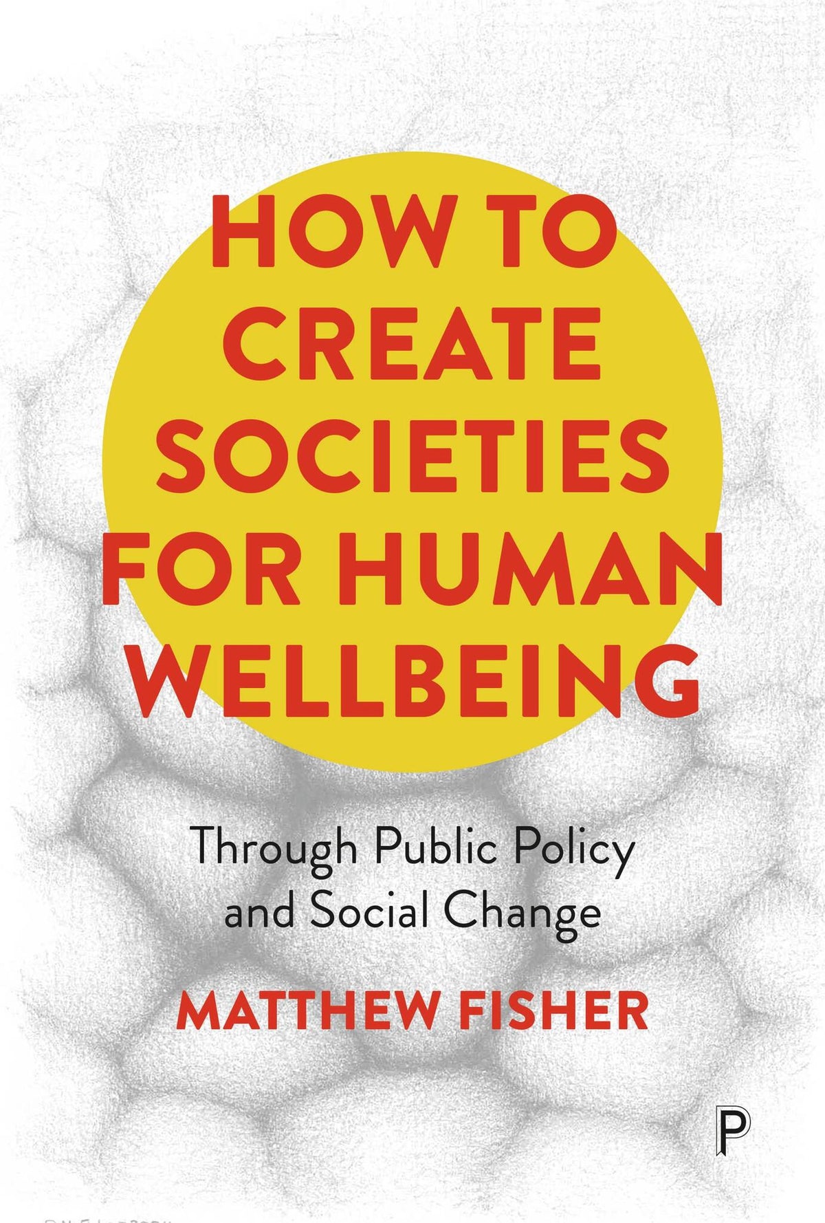 Cover image for How To Create Societies for Human Wellbeing ISBN 9781447369462