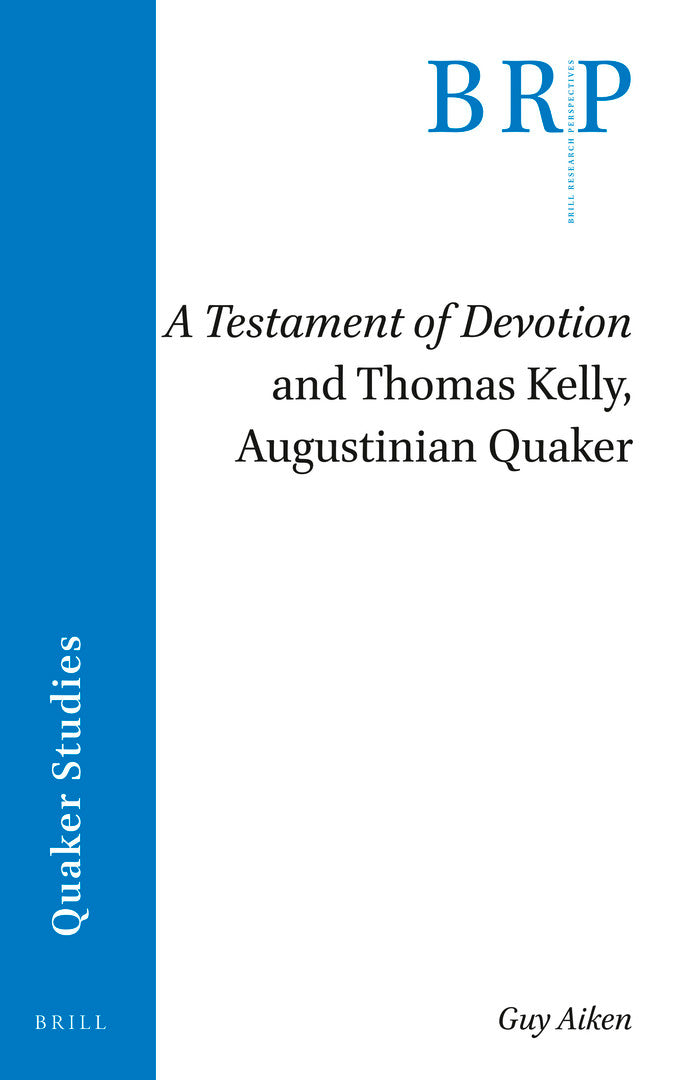 Cover image for A Testament of Devotion and Thomas Kelly, Augustinian Quaker ISBN 9789004459243
