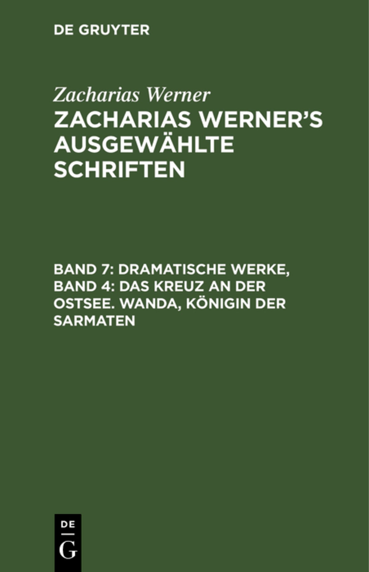 Dramatische Werke, Band 4: Das Kreuz an der Ostsee. Wanda, Königin der Sarmaten