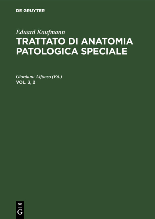 Eduard Kaufmann: Trattato di anatomia patologica speciale. Vol. 3, 2