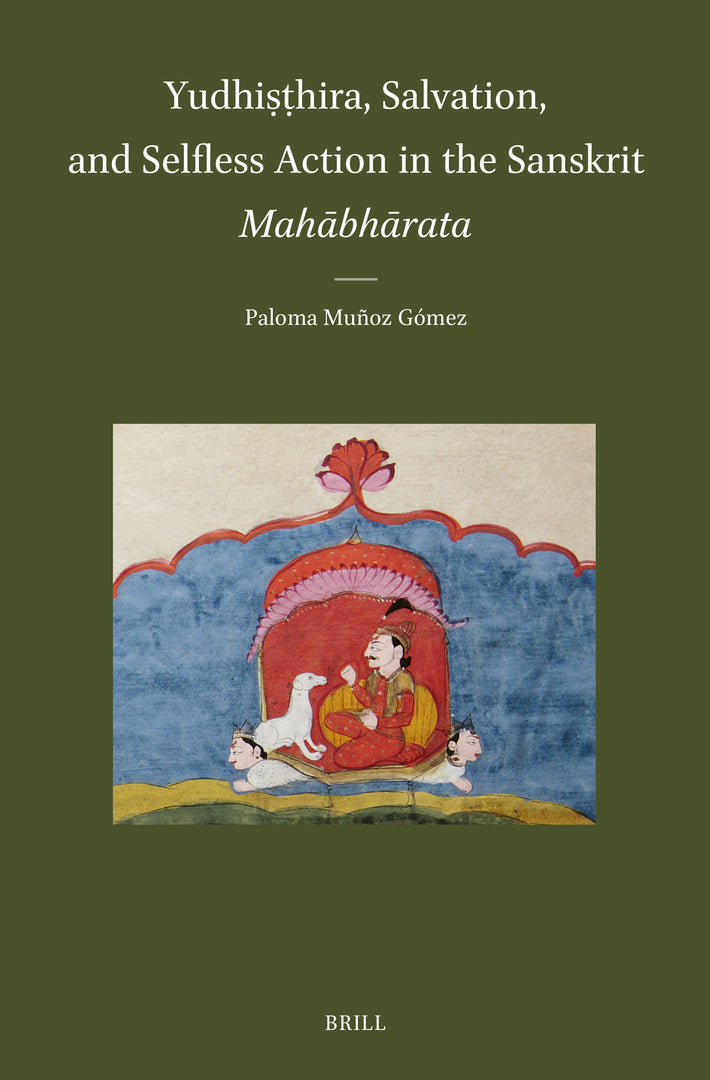 Cover image for Yudhiṣṭhira, Salvation, and Selfless Action in the Sanskrit Mahābhārata ISBN 9789004749504