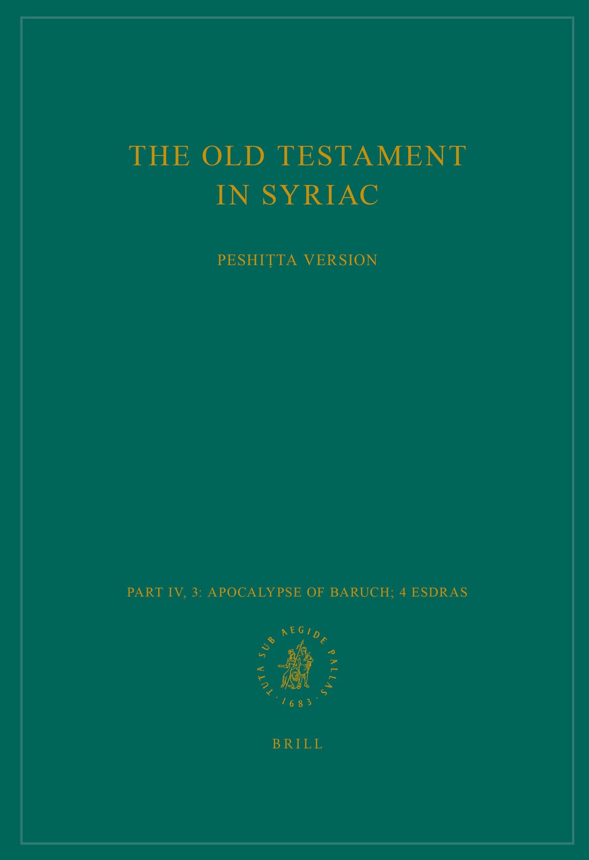The Old Testament in Syriac according to the Peshiṭta Version, Part IV Fasc. 3. Apocalypse of Baruch; 4 Esdras