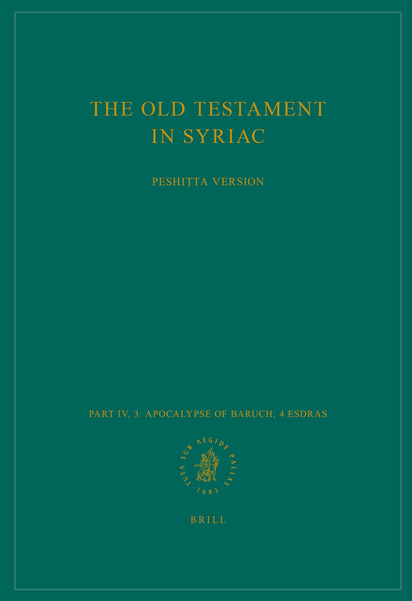 The Old Testament in Syriac according to the Peshiṭta Version, Part IV Fasc. 3. Apocalypse of Baruch; 4 Esdras