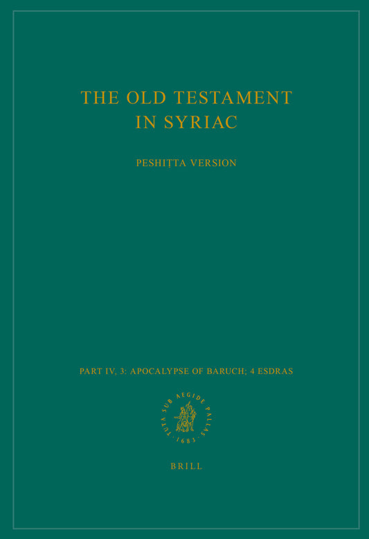 The Old Testament in Syriac according to the Peshiṭta Version, Part IV Fasc. 3. Apocalypse of Baruch; 4 Esdras