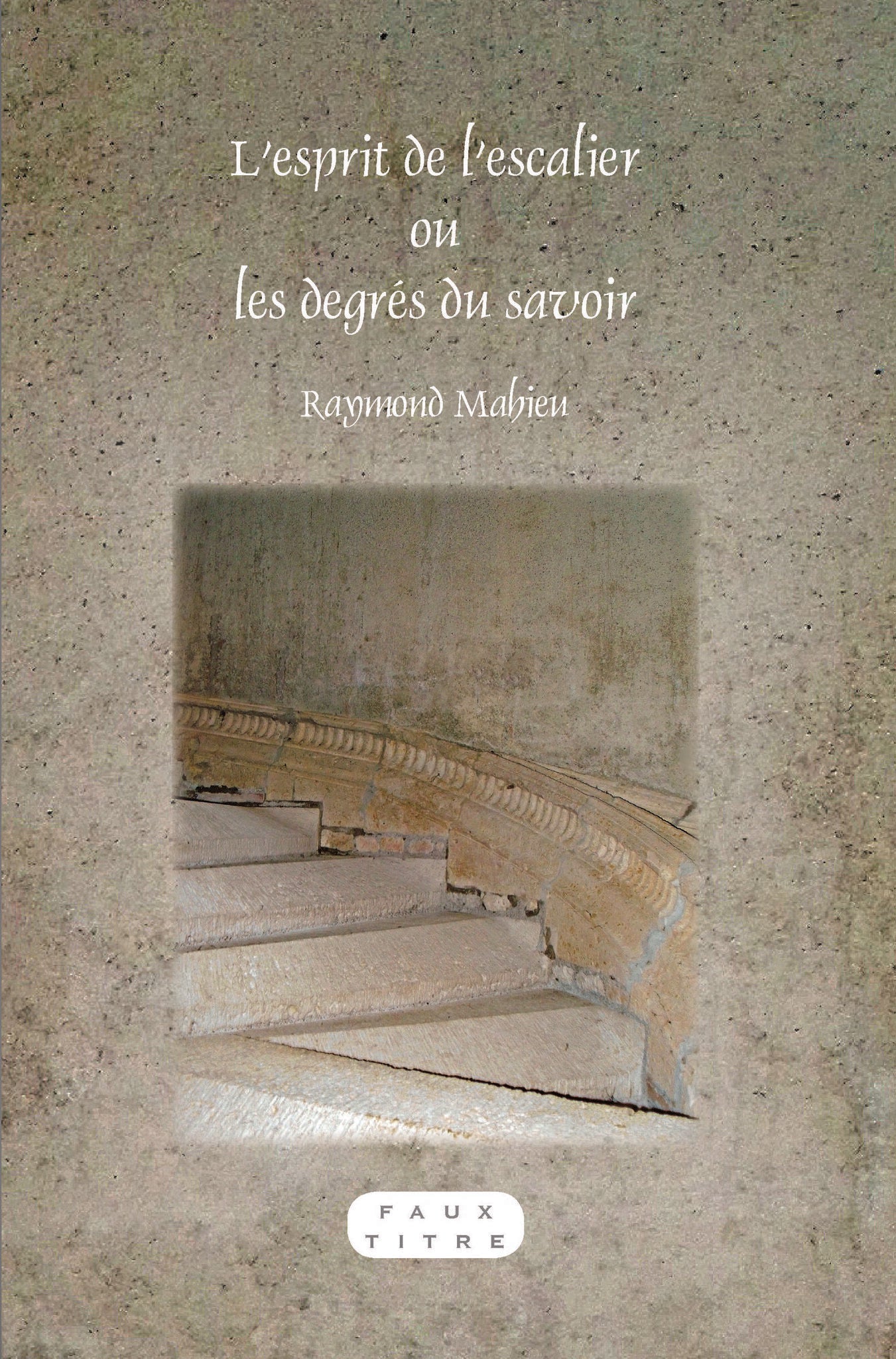 L’esprit de l’escalier ou les degrés du savoir