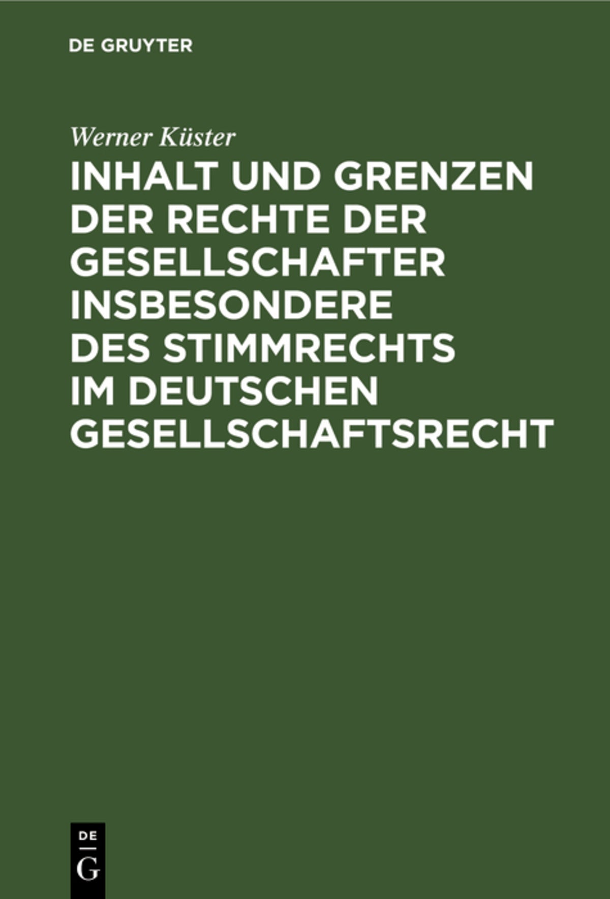 Cover image for Inhalt und Grenzen der Rechte der Gesellschafter insbesondere des Stimmrechts im deutschen Gesellschaftsrecht ISBN 9783111309903