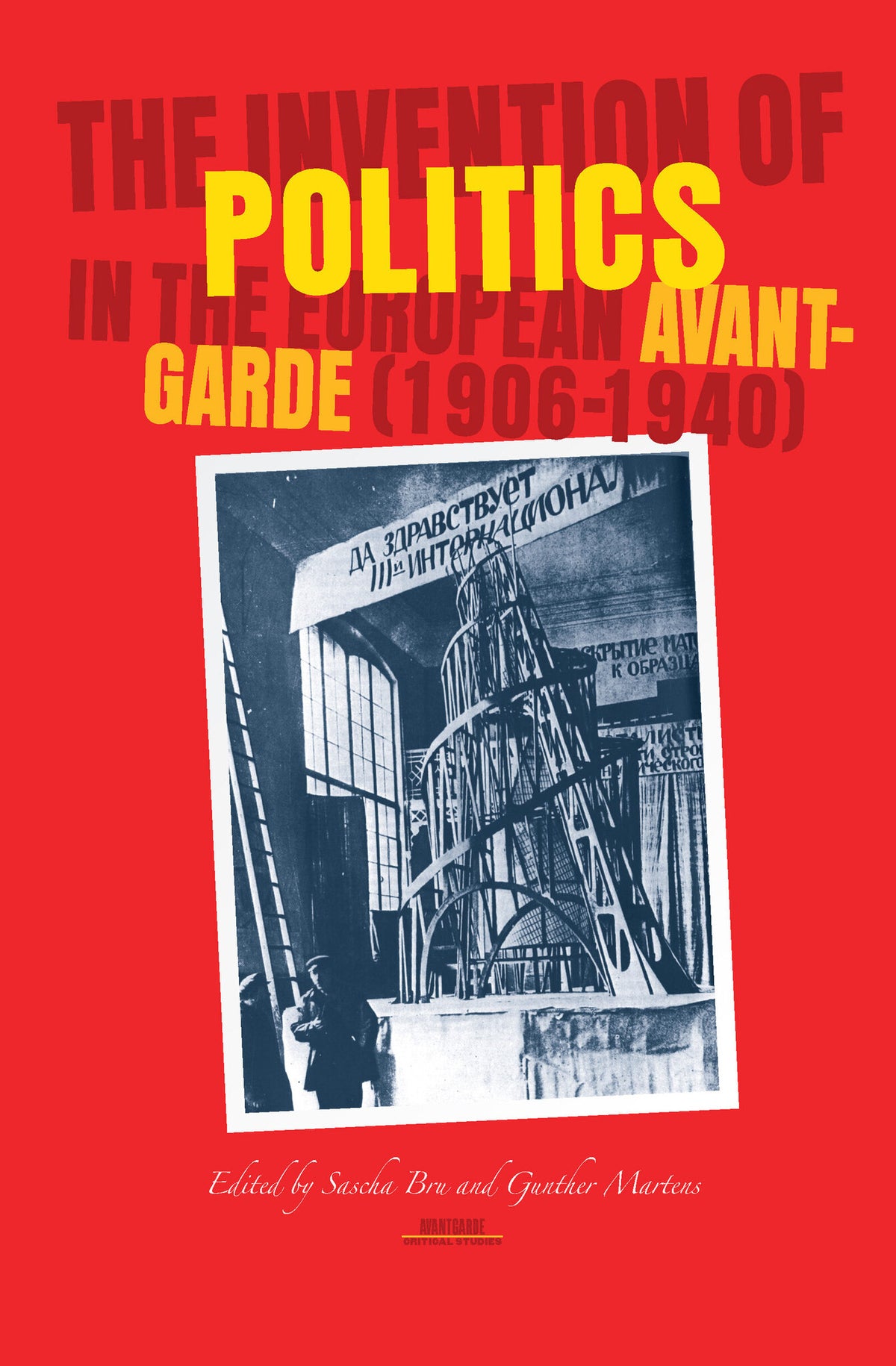 Cover image for The Invention of Politics in the European Avant-Garde (1906-1940) ISBN 9789042019096