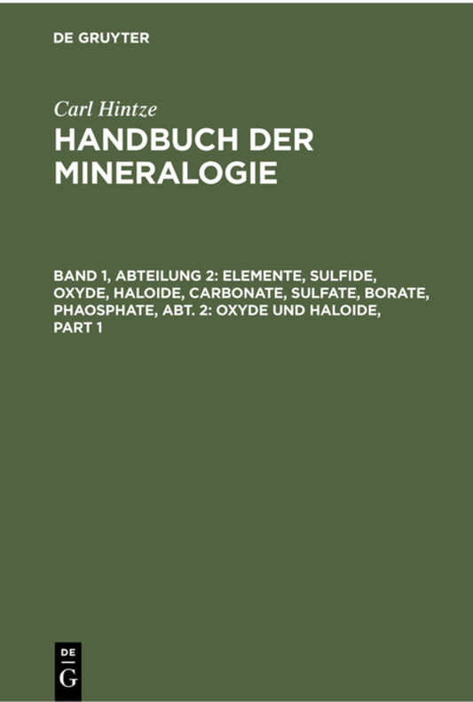 Elemente, Sulfide, Oxyde, Haloide, Carbonate, Sulfate, Borate, Phaosphate, Abt. 2: Oxyde und Haloide