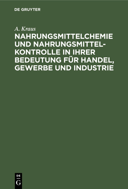 Nahrungsmittelchemie und Nahrungsmittelkontrolle in ihrer Bedeutung für Handel, Gewerbe und Industrie