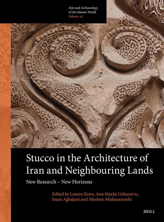 Stucco in the Architecture of Iran and Neighbouring Lands