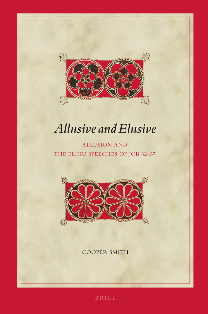 Cover image for Allusive and Elusive: Allusion and the Elihu Speeches of Job 32–37 ISBN 9789004508002