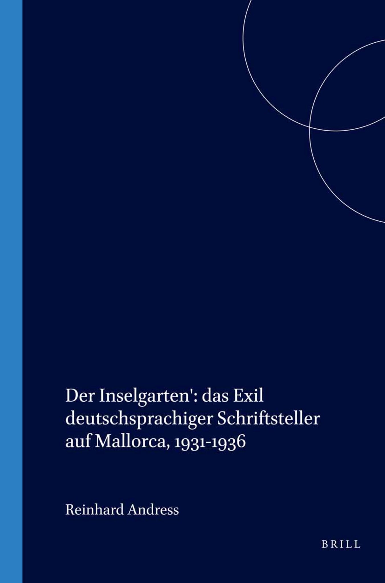 Der Inselgarten': das Exil deutschsprachiger Schriftsteller auf Mallorca, 1931-1936