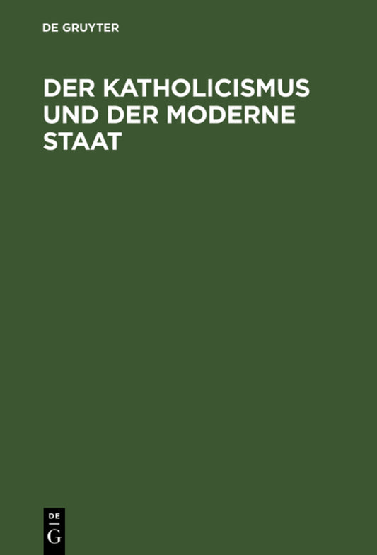 Der Katholicismus und der moderne Staat
