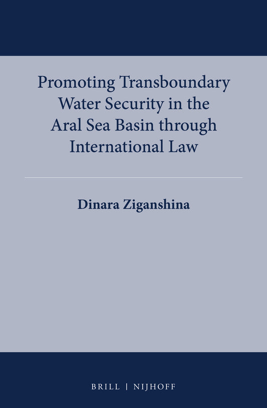 Promoting Transboundary Water Security in the Aral Sea Basin through International Law