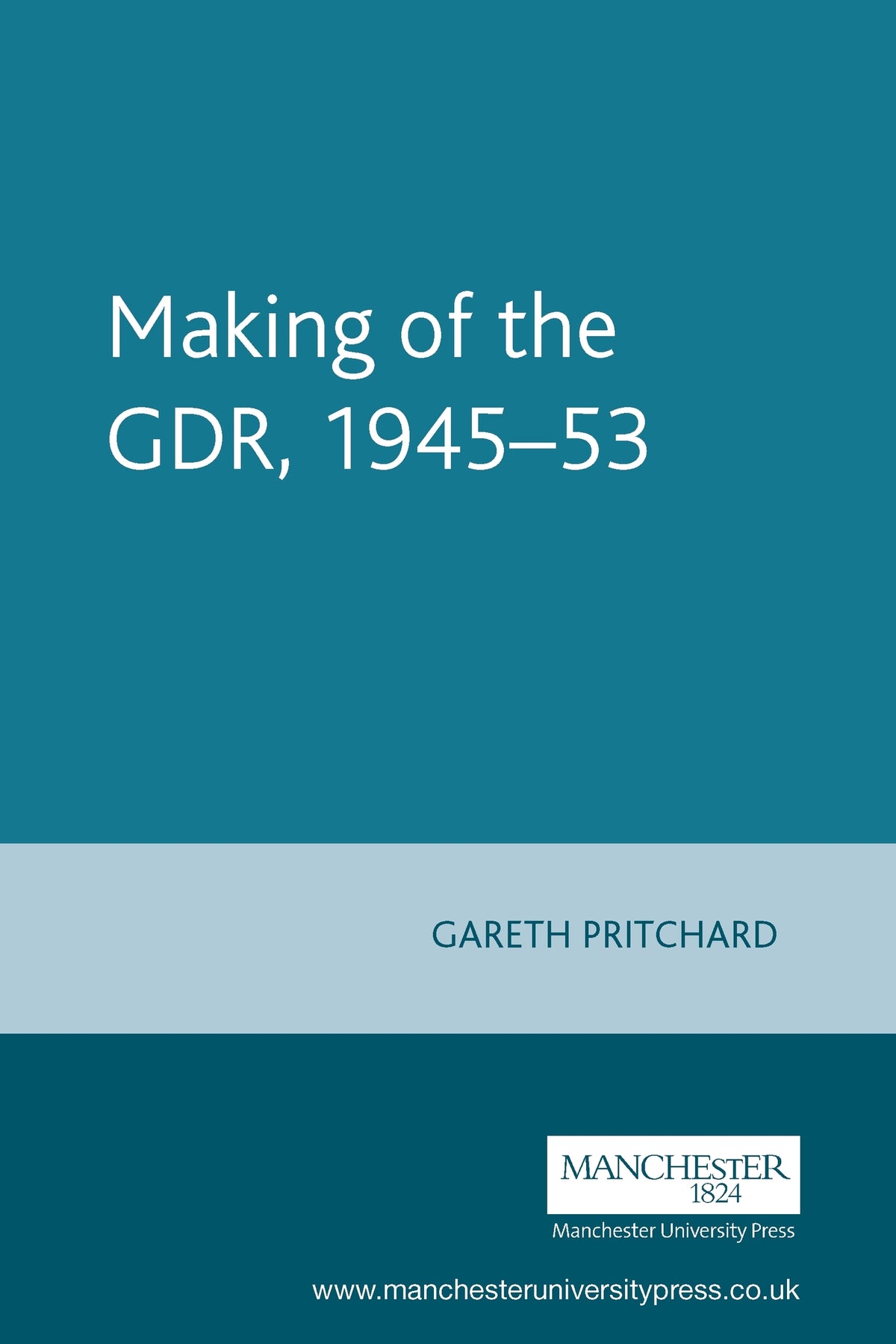 Cover image for Making of the GDR, 1945–53 ISBN 9780719069819