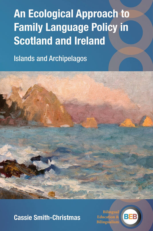 An Ecological Approach to Family Language Policy in Scotland and Ireland