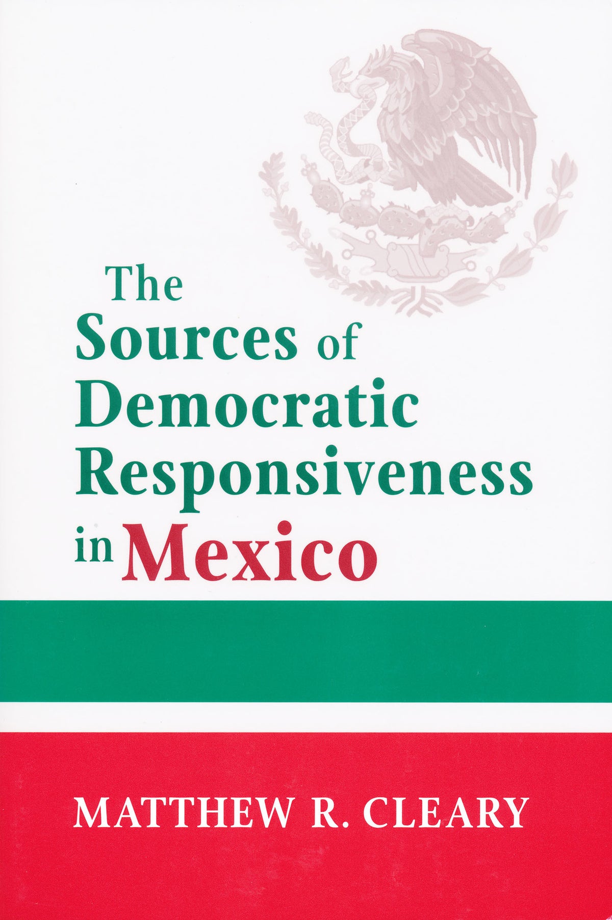 Cover image for The Sources of Democratic Responsiveness in Mexico ISBN 9780268076863
