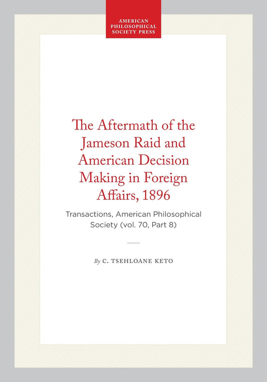 The Aftermath of the Jameson Raid and American Decision Making in Foreign Affairs, 1896