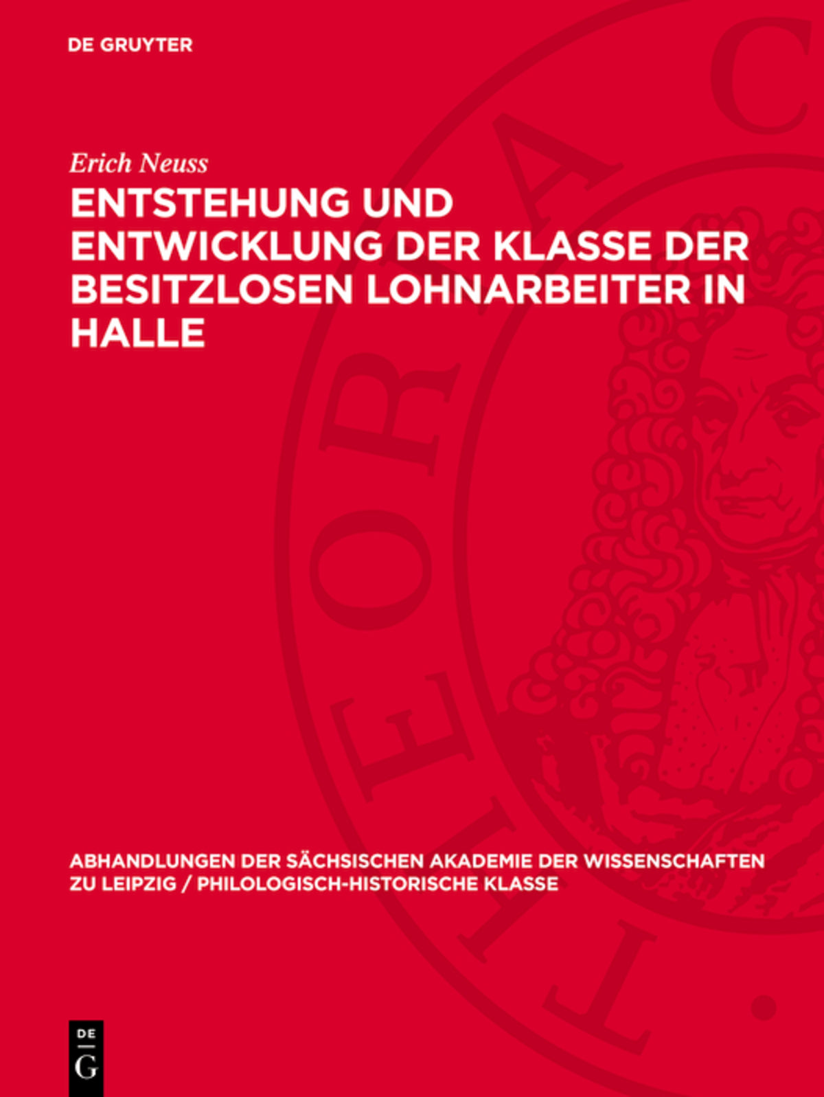 Cover image for Entstehung und Entwicklung der Klasse der besitzlosen Lohnarbeiter in Halle ISBN 9783112741887