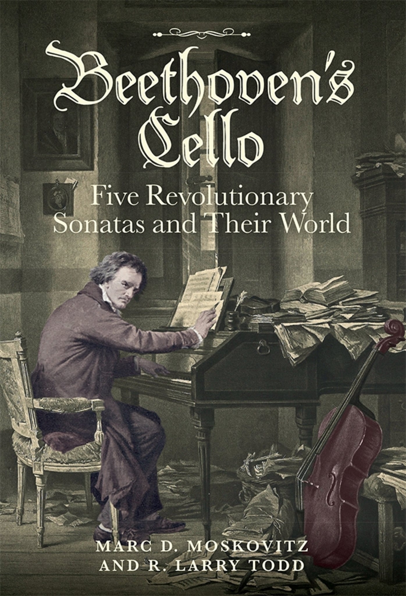 Cover image for Beethoven's Cello: Five Revolutionary Sonatas and Their World ISBN 9781783272372