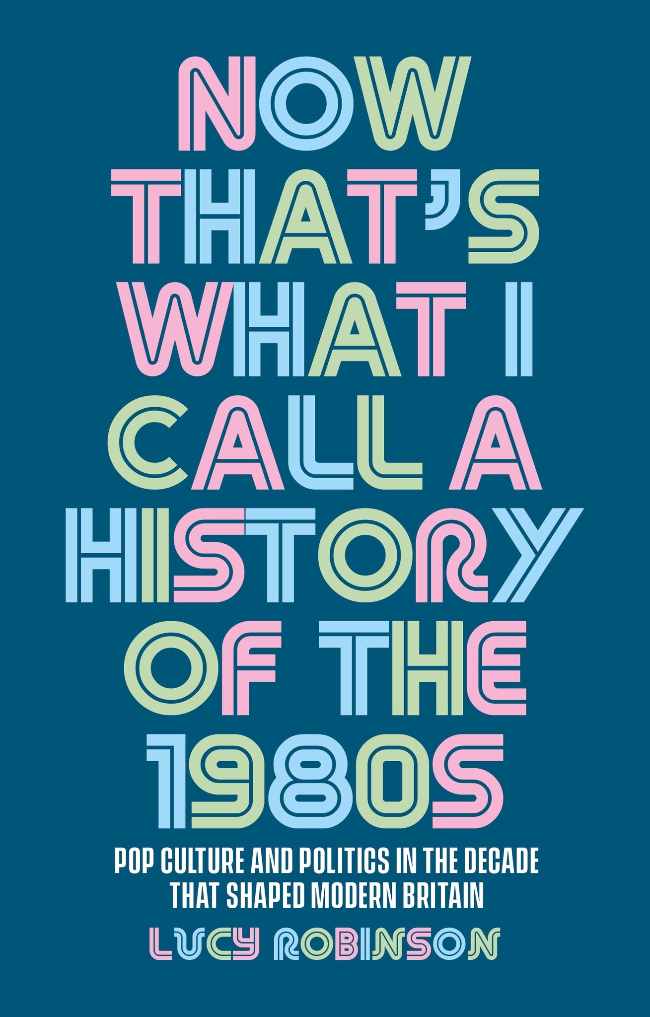 Cover image for Now that's what I call a history of the 1980s ISBN 9781526167248