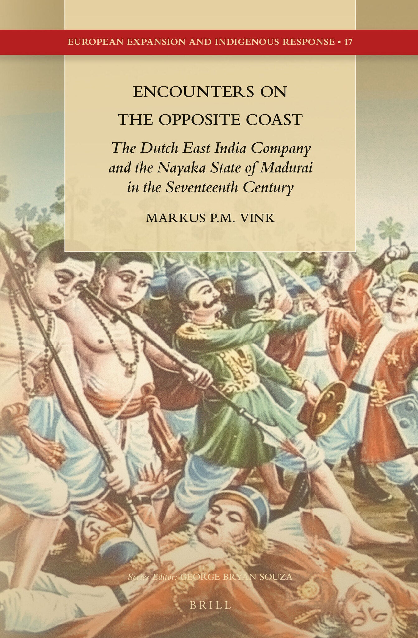 Encounters on the Opposite Coast: The Dutch East India Company and the Nayaka State of Madurai in the Seventeenth Century