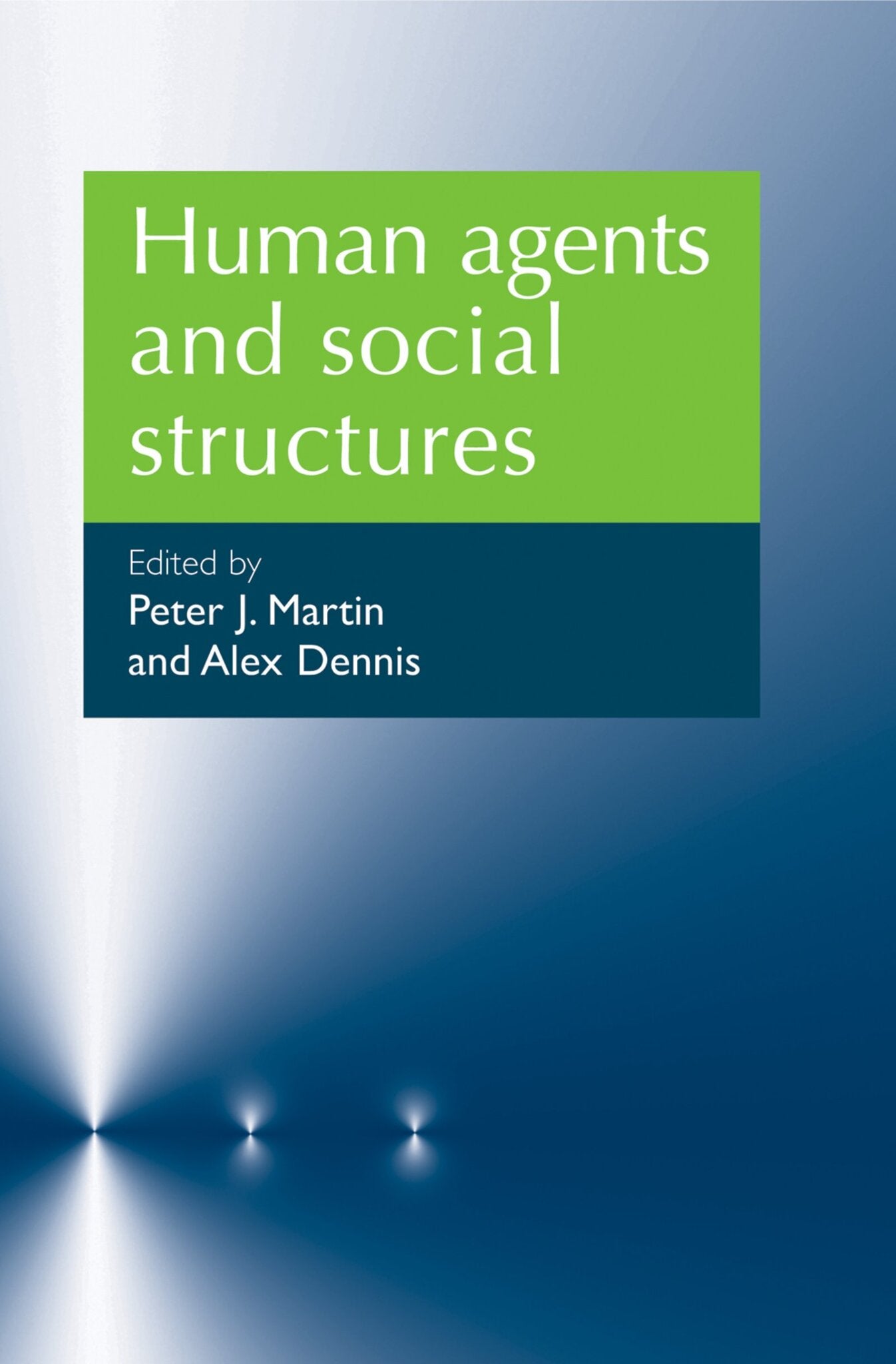 Human agents and social structures