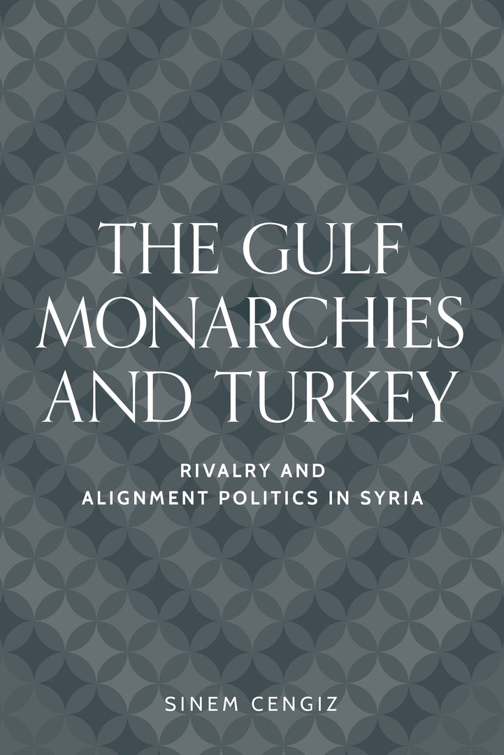 Cover image for The Gulf monarchies and Turkey ISBN 9781807070120