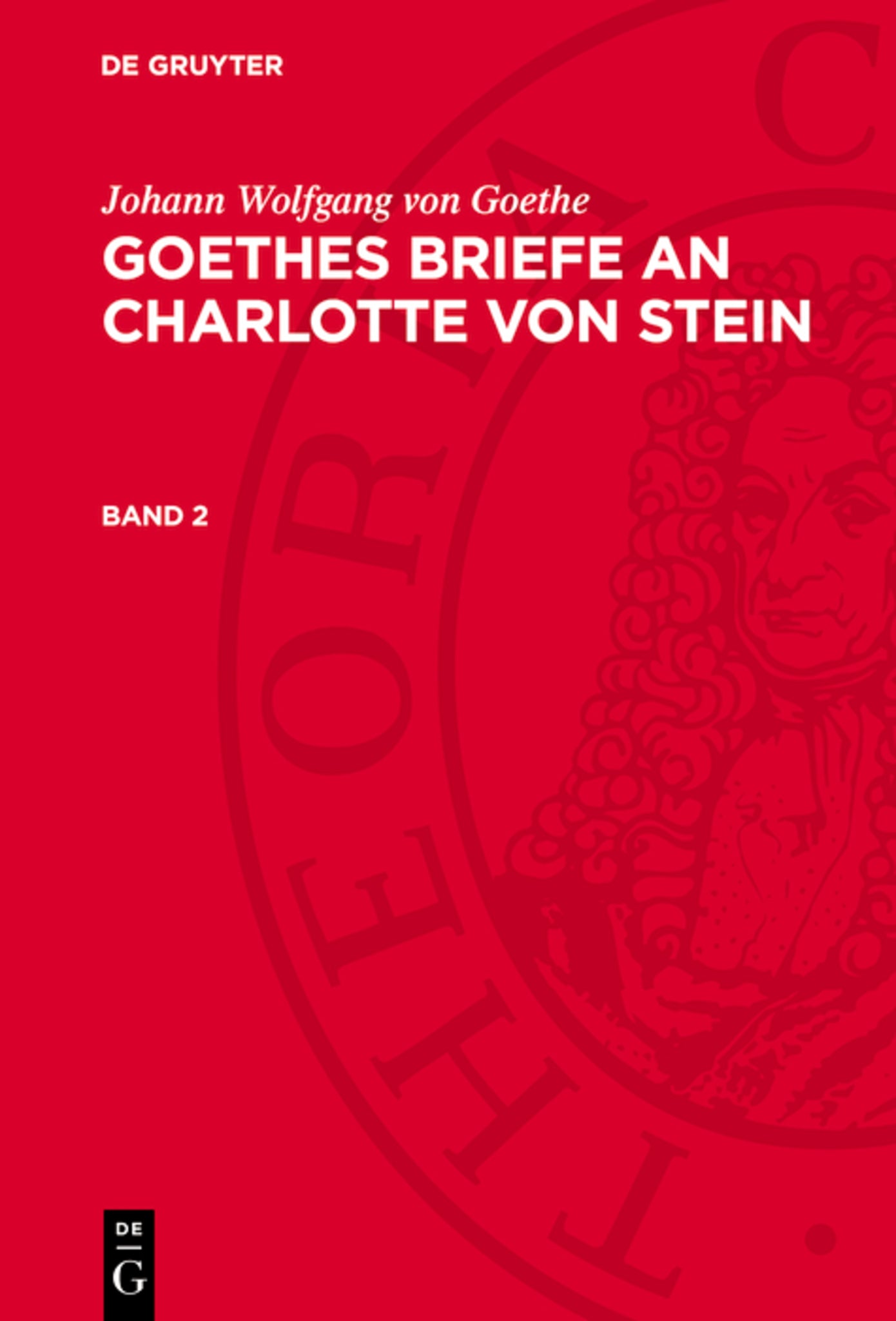 Johann Wolfgang von Goethe: Goethes Briefe an Charlotte von Stein