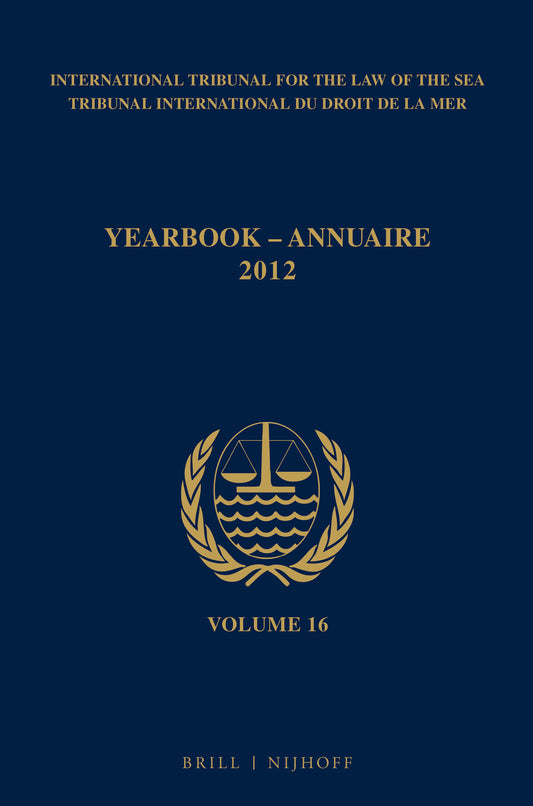 Yearbook International Tribunal for the Law of the Sea / Annuaire Tribunal international du droit de la mer, Volume 16 (2012)