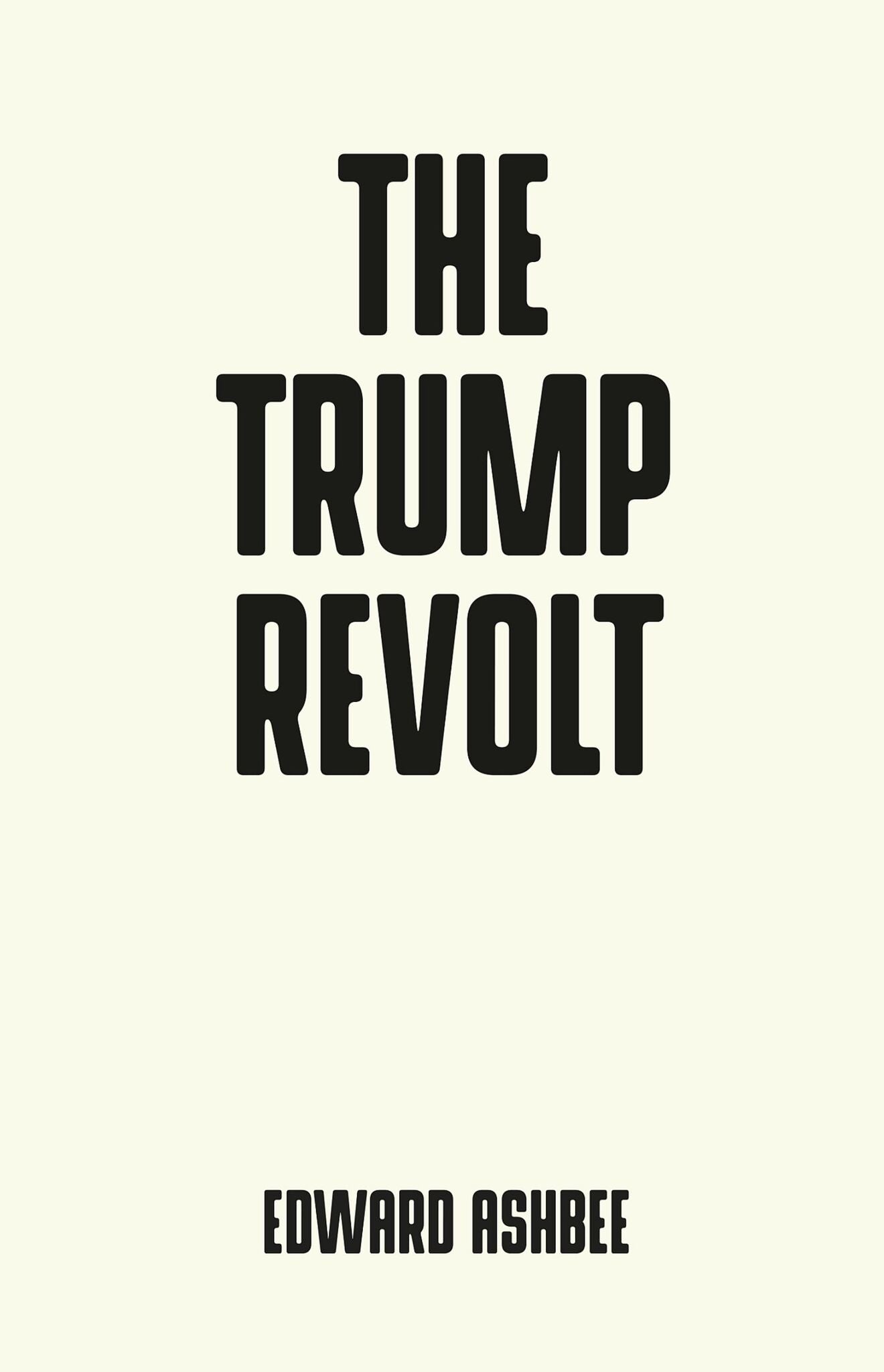 Cover image for The Trump revolt ISBN 9781526122988