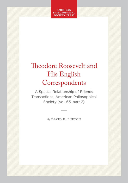 Theodore Roosevelt and His English Correspondents
