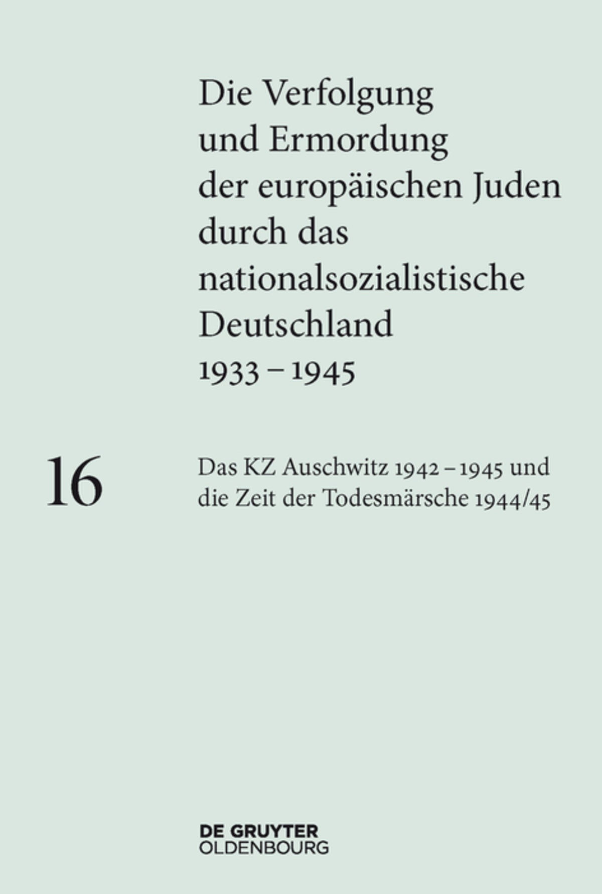 Cover image for Das KZ Auschwitz 1942–1945 und die Zeit der Todesmärsche 1944/45 ISBN 9783110365030