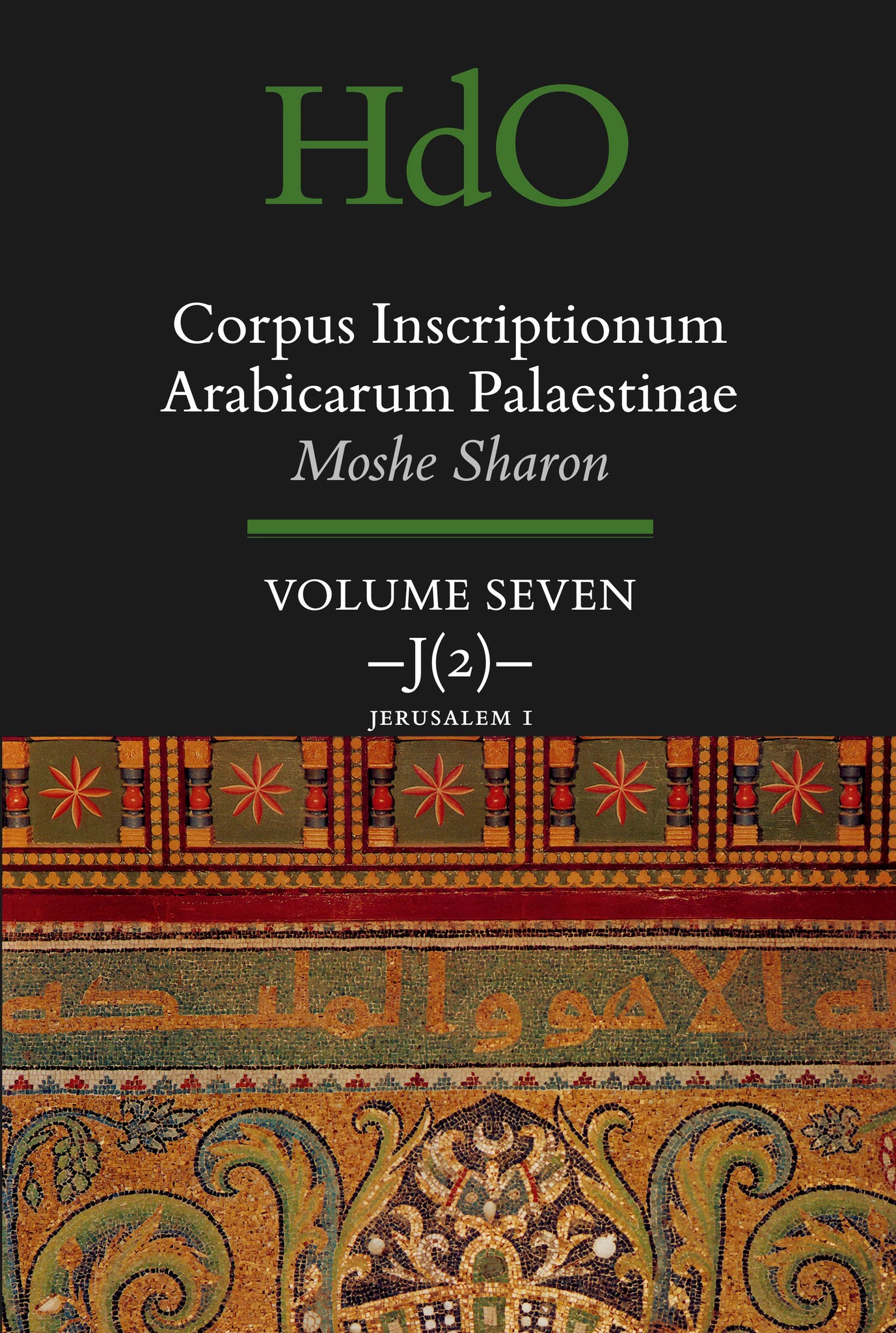Corpus Inscriptionum Arabicarum Palaestinae, Volume Seven: J (2) Jerusalem 1