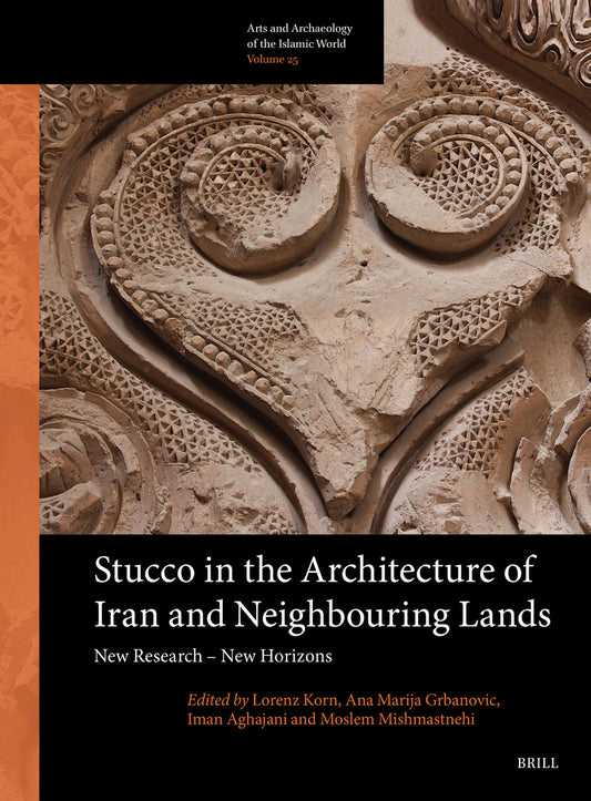 Stucco in the Architecture of Iran and Neighbouring Lands