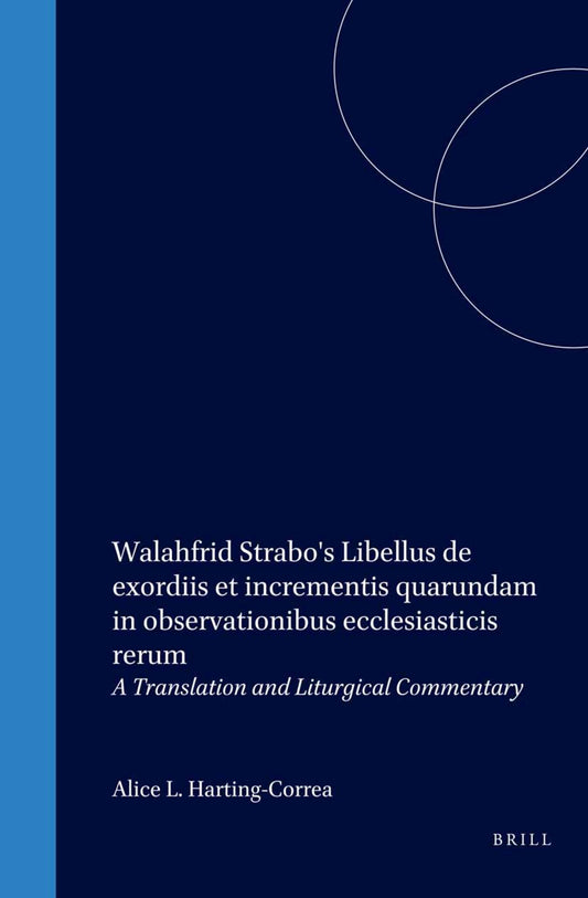 Walahfrid Strabo's Libellus de exordiis et incrementis quarundam in observationibus ecclesiasticis rerum