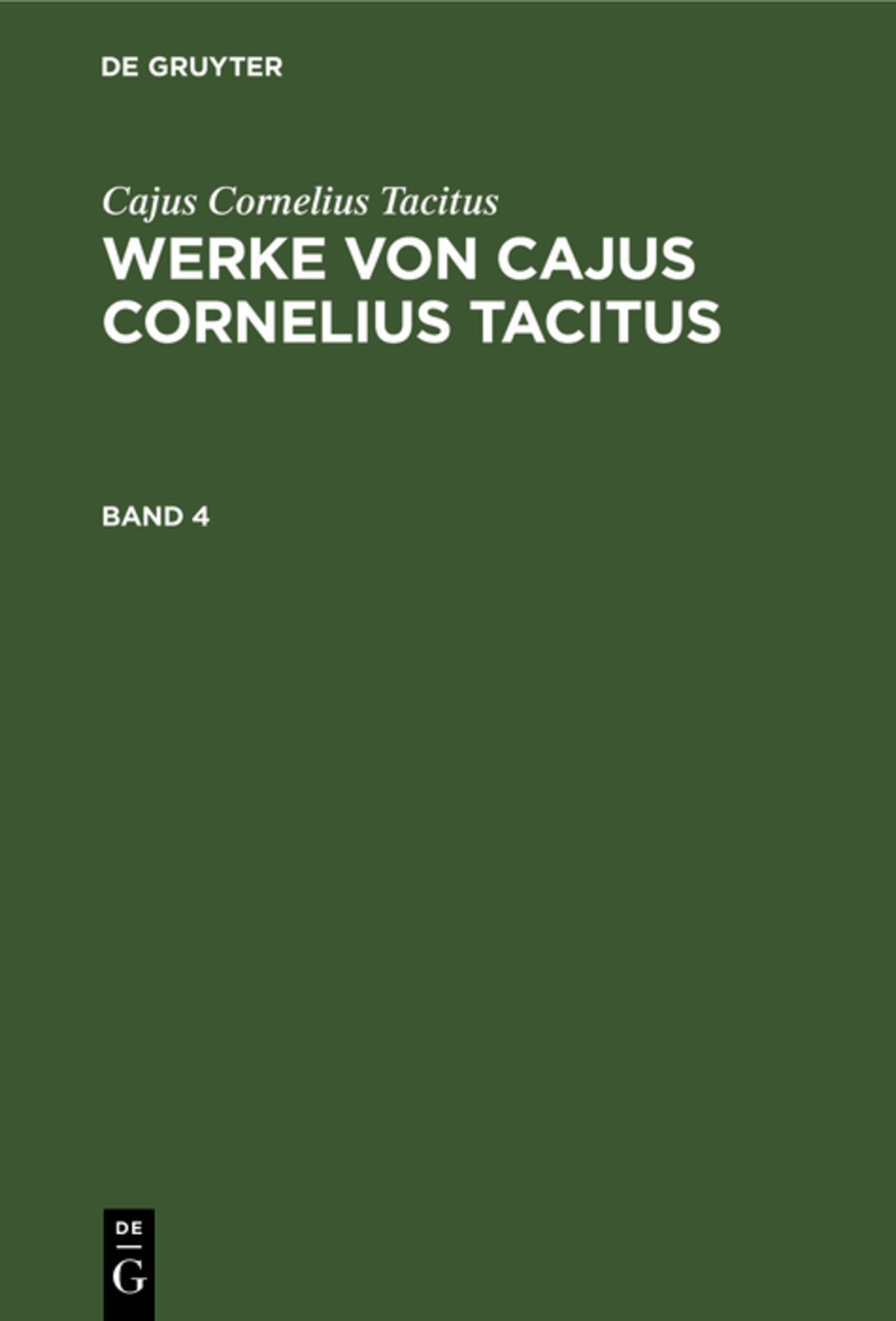 Cajus Cornelius Tacitus: Werke von Cajus Cornelius Tacitus. Band 4