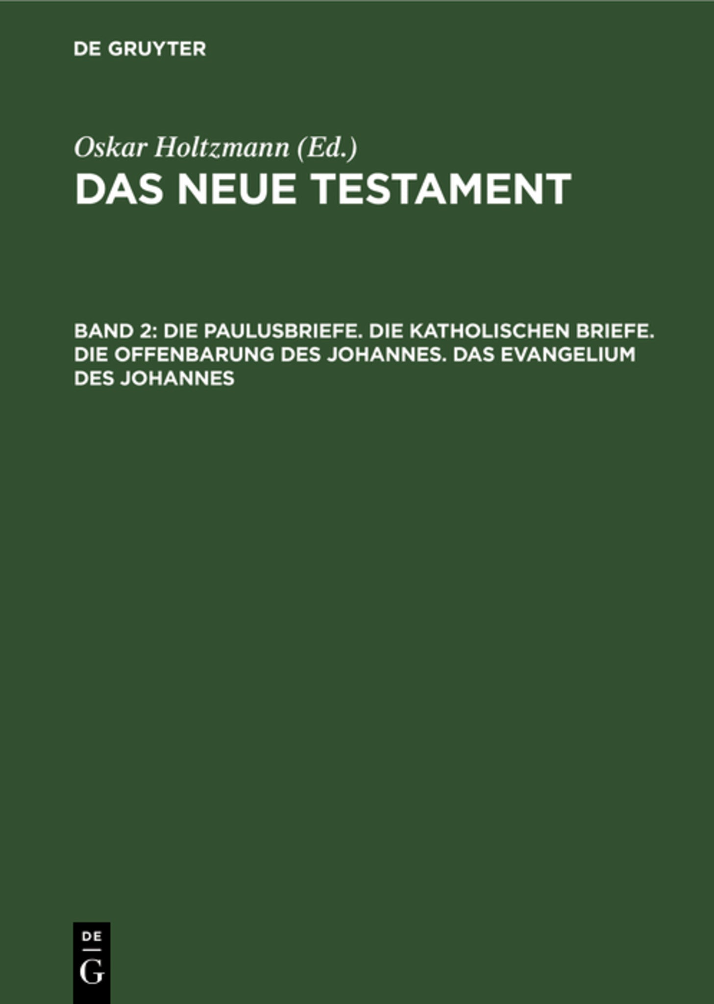 Die Paulusbriefe. Die Katholischen Briefe. Die Offenbarung des Johannes. Das Evangelium des Johannes