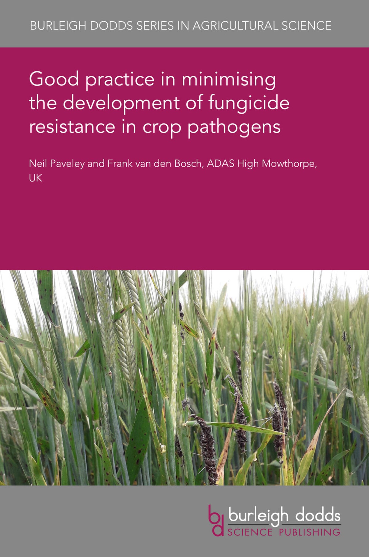 Cover image for Good practice in minimising the development of fungicide resistance in crop pathogens ISBN 9781801469623