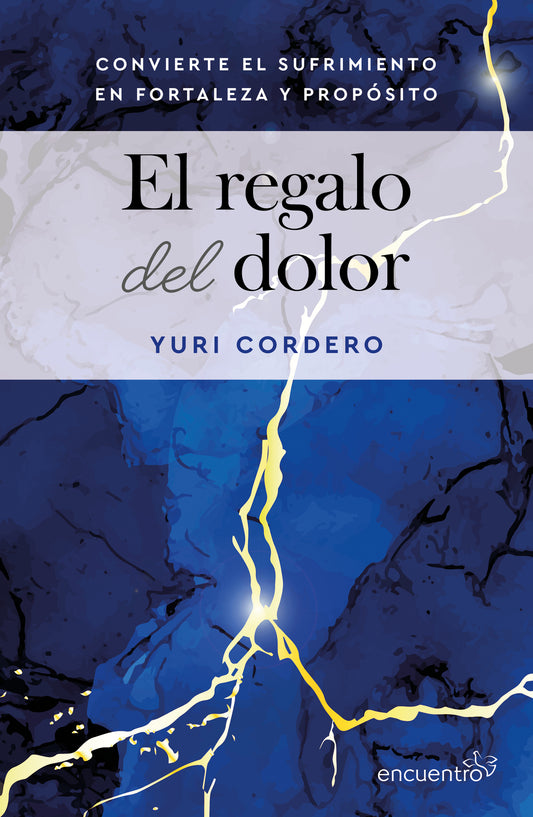 El regalo del dolor: Convierte el sufrimiento en fortaleza y propósito / The Gift of Grief