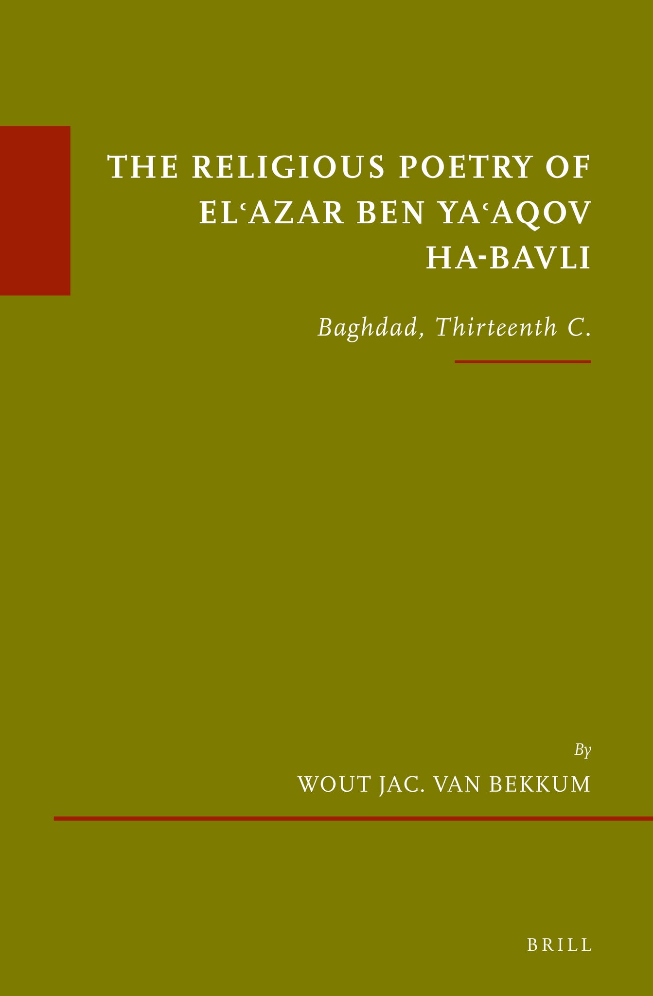 The Religious Poetry of El'azar ben Ya'aqov ha-Bavli
